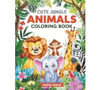 Cute Jungle Animals Coloring Book: 50 Fun Jungle Animals for Kids Ages 3-8 - Original Designs!