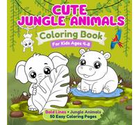 Cute Jungle Animals Coloring Book: Bold and Easy Jungle Animal Coloring Pages for Kids Ages 4-8 | Fun, Simple, and Adorable Animals to Color (Cute Coloring Books)