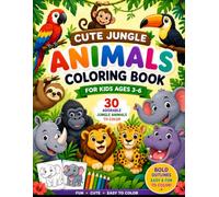 Cute Jungle Animals Coloring Book for Kids Ages 3-6: Preschool & Kindergarten Activity Book for Toddlers and Early Learners