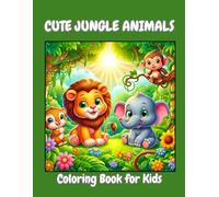 CUTE JUNGLE ANIMALS: Coloring Book for Kids: Over 20 Simple and Fun Animal Pages for Boys & Girls
