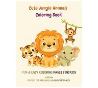 Cute Jungle Animals Coloring Book: Fun & Easy Coloring Pages for Kids Ages 3-6