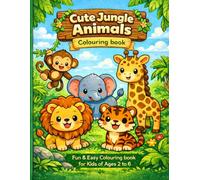 Cute Jungle Animals Colouring Book: Fun and Easy Colouring Pages for Kids Ages 2-6 | Lion, Elephant, Monkey and More (Kids Colouring Books)