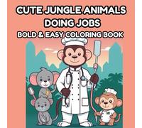 Cute Jungle Animals Doing Jobs - Bold & Easy Kawaii Coloring Book for Kids and Adults, Fun Relaxing Jungle Scenes: Adorable Jungle Animals at Work in ... Scenes for Stress Relief and Creativity