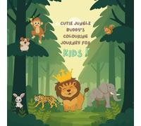 Cute Jungle buddy’s coloring Journey for toddlers: This book is for kids with simple to colour animals