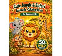 Cute Jungle & Safari Animals Coloring Book for Kids: 50 Wild Pages of Lions, Elephants, Giraffes & Monkeys for Ages 3-8