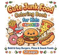 Cute Junk Food Coloring Book for Kids Ages 4-8: Bold & Easy Burgers, Pizza & Snack Foods