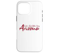 Cute, Just a Girl That Loves Arizona Women Teen Girls Tween Carcasa para iPhone 16 Pro MAX