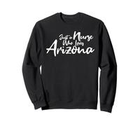 Cute, Just a Nurse That Loves Arizona Sudadera