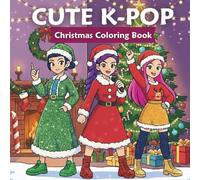 Cute K-Pop Christmas Coloring Book: Fun Korean Pop Art to Color For Adults And Teens Who Love KPop Featuring Xmas Illustrations