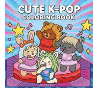 Cute K-POP Coloring Book: 30 Adorable K-Pop-Inspired Pages to Color, Relax, and Enjoy (Cozy & Cute Series)