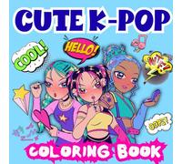 Cute K-Pop Coloring Book: Fun and Easy K-Pop Coloring Pages for Teens and Girls Featuring Adorable Korean Idols, and Aesthetic Designs for Relaxation and Creativity