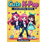 Cute K-Pop Coloring Book: Fun and Stylish Coloring Pages for Kids, Teens & Adults Who Love Cute Music Vibes, Idol Fashion and Kawaii Pop-Star Style