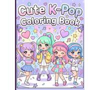 Cute K-Pop Coloring Book: K-Pop Idol Fashion Coloring Book for Kids, Tweens & Teens | Cute Chibi Kawaii Designs, Stylish Outfits, Music Stars & Adorable Pop Aesthetic Pages