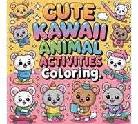 Cute Kawaii Animal Daily Activities Coloring: cute coloring book for kids, coloring book for adults, kawaii coloring book, Coloring Book for Adults ... cute animal moments, easy to color animals
