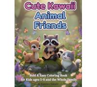 CUTE KAWAII ANIMAL FRIENDS: Bold & Easy Coloring Book for Kids Ages 5-8 and the Whole Family | Preschool Kindergarten collection of illustrations