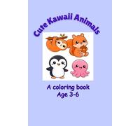 Cute Kawaii Animals: A Coloring Book for ages 3-6, kawaii coloring book kids, toddler animal coloring book, cute animals coloring book, preschool coloring book, easy coloring pages kids