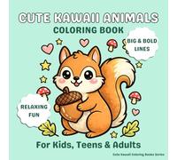 Cute Kawaii Animals Coloring Book: 30 Easy and Relaxing Pages with Big & Bold Lines for Kids, Teens & Adults (Cute Kawaii Coloring Books Series)