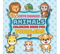 Cute Kawaii Animals Coloring Book for Toddlers-120 Pages Single Sided: 50+ Cute and Easy Animal Designs to Build Fine Motor Skills, Encourage ... Support Early Learning for Toddlers Ages 1-3