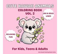Cute Kawaii Animals Coloring Book Vol. 2: 30 Easy and Relaxing Pages with Big & Bold Lines for Kids, Teens & Adults (Cute Kawaii Coloring Books Series)