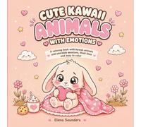 Cute Kawaii Animals With Emotions: Easy and Fun Coloring Book with Bold Lines for Kids Ages 4-8