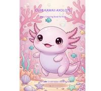 Cute Kawaii Axolotl Story Coloring Book for Kids: 20 Cute Underwater Adventures and Robots Unique Bedtime Stories for Children Aged 4-8
