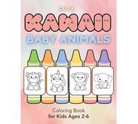 Cute Kawaii Baby Animals Coloring Book: 50 Easy and Fun Coloring Pages for Kids Ages 2-6 | Simple, Big Designs for Toddlers & Preschoolers