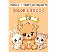Cute Kawaii Baby Animals Coloring Book for Toddlers Ages 2-5: Bold and Easy Designs | Simple and Big Pictures | Adorable Baby Animals for Preschool ... | Simple and Big Pictures for Little Hands