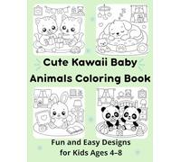 Cute Kawaii Baby Animals Coloring Book: Fun and Easy Designs for Kids (Cute Kawaii Coloring Books)