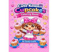 Cute Kawaii Bakery Coloring Book: Fun & Easy Cupcake Coloring for Kids Ages 4-8 (Kawaii Sweet Treats Coloring Series)