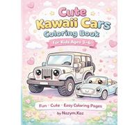 Cute Kawaii Cars Coloring Book for Kids Ages 3-6: Kawaii Vehicles Coloring Book | Easy & Fun Screen-Free Activity for Toddlers | Cars, Trucks & Construction Vehicles