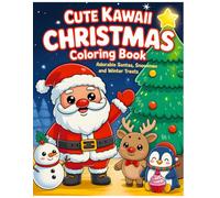 Cute Kawaii Christmas Coloring Book: Adorable Chibi Santas, Snowmen, Reindeer, and Holiday Treats for Fun Festive Coloring (Cozy & Cute Christmas Coloring Series)