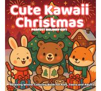 Cute Kawaii Christmas - Relaxing Winter Coloring Book for Kids, Teens and Adults: 50 festive pages of cozy and easy-to-color holiday scenes - a ... and the perfect Christmas gift for all ages