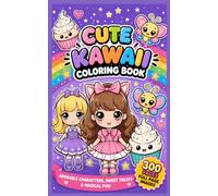 Cute Kawaii Coloring Book: 300 Adorable Pages of Sweet Characters, Cupcakes, Animals, Girls, and Fun Coloring Adventures