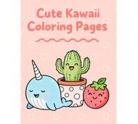 Cute Kawaii Coloring Book for Kids | 100 Adorable and Fun Coloring Pages of Animals, Sweet Treats, Magical Creatures, and Everyday Kawaii Items for Hours of Creative Fun
