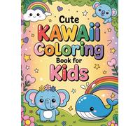 Cute Kawaii Coloring Book for Kids: Adorable Animals, Fun Food & Happy Objects to Spark Creativity and Joy