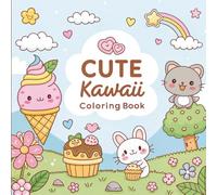 Cute Kawaii Coloring Book: Fun and Relaxing Pages Featuring Adorable Animals, Sweet Treats, and Playful Designs for Kids and Adults