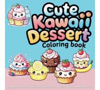Cute Kawaii Dessert Coloring book: 45 pages for kids and adults to reduce stress & anxiety, calm down and relax