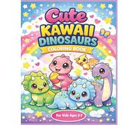 Cute Kawaii Dinosaurs Coloring Book for Kids Ages 3-7: Simple, Fun & Easy Dinosaur Coloring Pages for Toddlers and Preschoolers