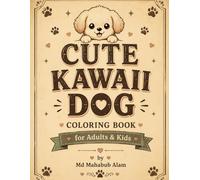 Cute Kawaii Dog Coloring Book for Adults & Kids: Adorable Puppies for Stress Relief and Relaxation: Easy and Fun Coloring Pages with Cozy Puppy Designs for All Ages