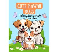 Cute Kawaii Dogs Coloring Book for Kids: 50 Adorable Puppy Coloring Pages in Kawaii Style | Fun and Easy Designs with Bold Lines for Boys and Girls Ages 4-8