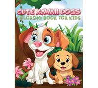 Cute Kawaii Dogs Coloring Book for Kids: 50 Funny Easy & Adorable Dog Coloring Pages Featuring Lovable Dogs in Fun Scenes