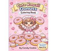 Cute Kawaii Donuts Coloring Book for Kids Ages 4-8 Fun & Easy Sweet Treat Coloring Pages with Adorable Girls, Bakery Scenes & Desserts: Super Cute ... (Kawaii Sweet Treats Coloring Series)