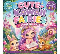 Cute Kawaii Fairies Coloring Book: Bold & Easy Fantasy Designs for Girls Ages 4-8 Featuring Adorable Magical Creatures, Cozy Enchanted Worlds, Sweet Animal Friends & Relaxing Creative Fun