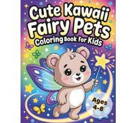 Cute Kawaii Fairy Pets Coloring Book for Kids Ages 4-8: Adorable Magical Animals to Color for Ages 4-8