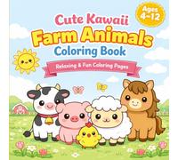 Cute Kawaii Farm Animals Coloring Book for Kids, Teens & Beginners: 45 Adorable & Relaxing Farm Animal Designs | Fun, Easy & Stress-Relief Coloring Pages