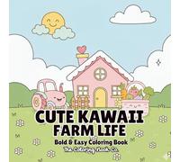 Cute Kawaii Farm Life Bold & Easy Coloring Book: An Adorable Collection of Thick-Lined, Cute Illustrations for Kawaii Lovers.