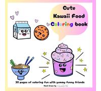 Cute kawaii food coloring book: 30 pages of coloring fun with yummy funny friends