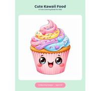 Cute Kawaii Food Coloring Book: 50 Big & Easy Designs for Kids Ages 4-10 | Smiling Cupcakes, Happy Donuts, Boba Tea, Pizza & Sweet Snacks to Color