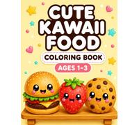 Cute Kawaii Food Coloring Book for Kids Ages 1-3: Easy and Fun Coloring Pages with Adorable Kawaii Food Friends for Toddlers and Preschoolers