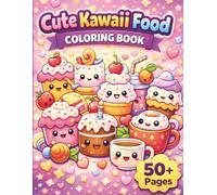Cute Kawaii Food Coloring Book for Kids Ages 3-10: Adorable Cakes, Ice Cream, Fruits, Snacks & Desserts - Fun and Easy Coloring Pages